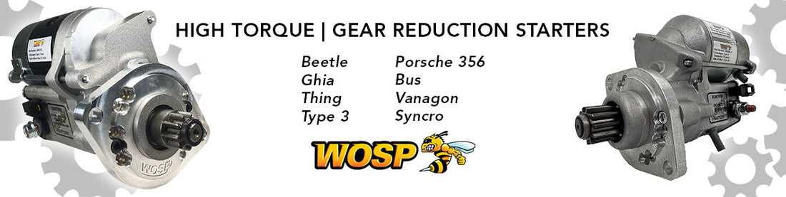 WOSP Starters for Air-Cooled Beetle, Dune Buggy, Ghia, Thing, Type 3, Bus, Vanagon, Syncro